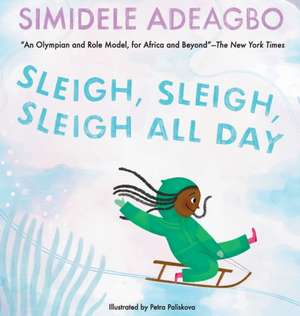 Sleigh, Sleigh, Sleigh All Day de Simidele Adeagbo