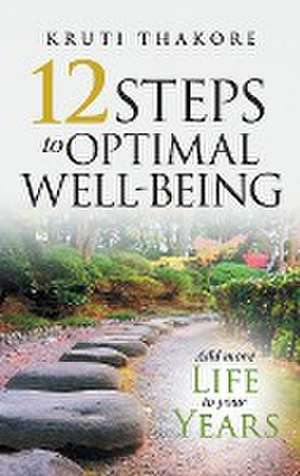 12 Steps To Optimal Well-Being de Kruti Thakore