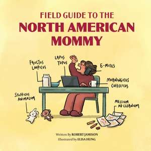 Field Guide to the North American Mommy de Robert Jamison