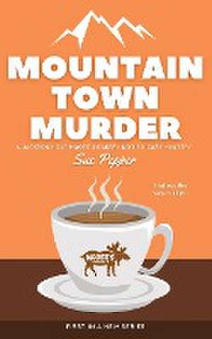 Mountain Town Murder de Sue Pepper