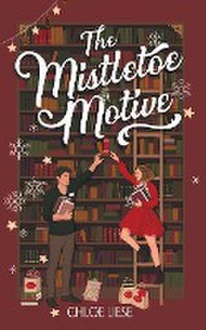 The Mistletoe Motive de Chloe Liese