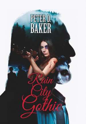 Rain City Gothic de Peter D Baker