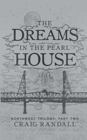 The Dreams in the Pearl House de Craig Randall