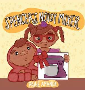 Spencer's Noisy Mixer de Paige Amanda