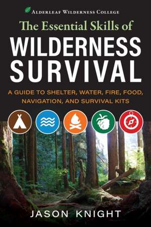 The Essential Skills of Wilderness Survival de Jason Knight