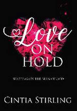 Love on Hold: Waiting on the Man of God de Cintia Stirling