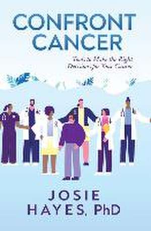 Confront Cancer de Josie L Hayes