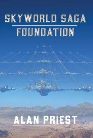 SkyWorld Saga Foundation de Alan Priest