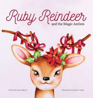 Ruby Reindeer and the Magic Antlers de Dario Mescia