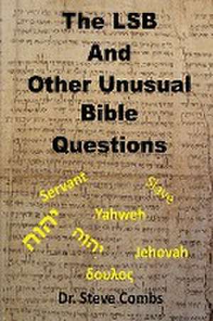 The LSB and Other Unusual Bible Questions de Steve Combs