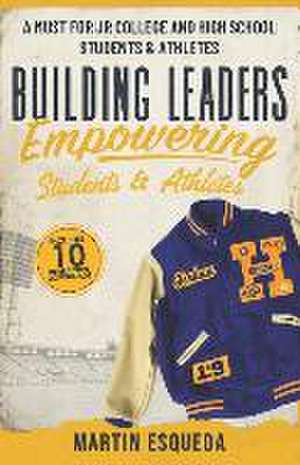 Building Leaders Empowering Students & Athletes de Martin Esqueda