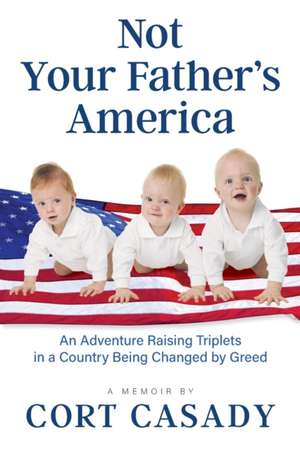 Not Your Father's America de Cort Casady