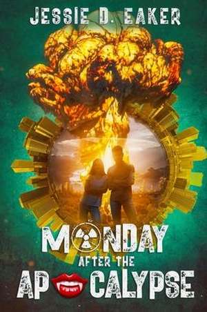 Monday After The Apocalypse de Jessie D Eaker