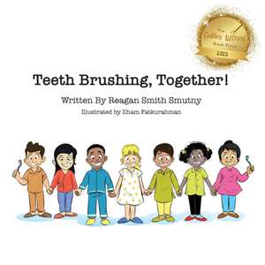 Teeth Brushing, Together! de Reagan Smutny