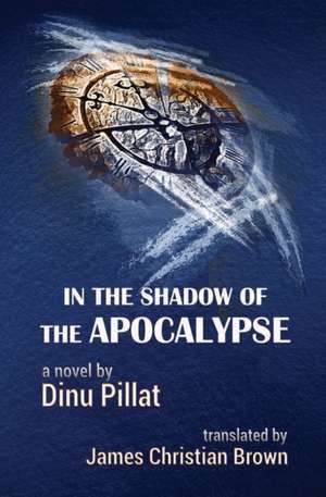 In the Shadow of the Apocalypse de Dinu Pillat