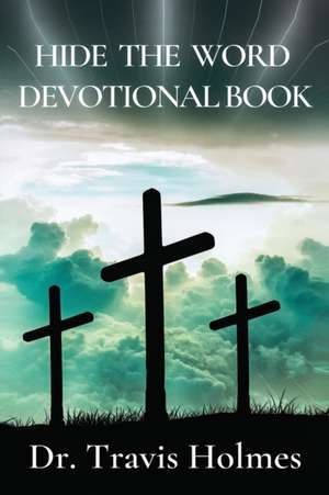 Hide the Word Devotional Book de Travis Holmes