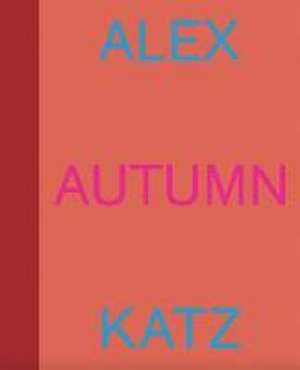 Alex Katz: Autumn