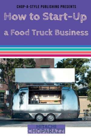 How to Start-Up a Food Truck Business de Hitachi Choparazzi