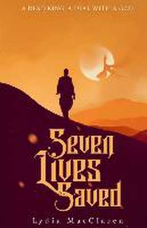 Seven Lives Saved de Lydia Macclaren