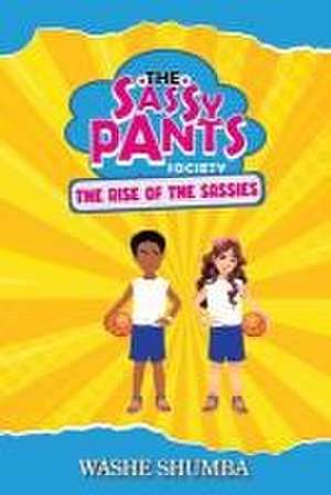 The Sassy Pants Society: Rise of the Sassies de Washe Shumba