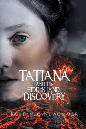 Tatiana and the Hidden Land de Katherine G. Newcomer