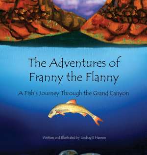 The Adventures of Franny the Flanny de Lindsay E. Hansen