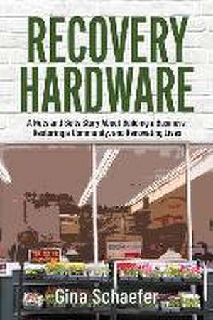 Recovery Hardware de Gina Schaefer