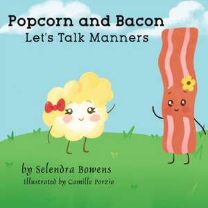 Popcorn and Bacon Talk Manners de Selendra Bowens