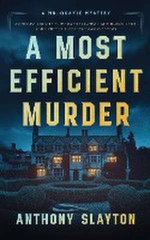 A Most Efficient Murder: A Mr. Quayle Mystery de Anthony Slayton