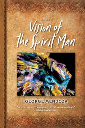 Vision of the Spirit Man de George Mendoza