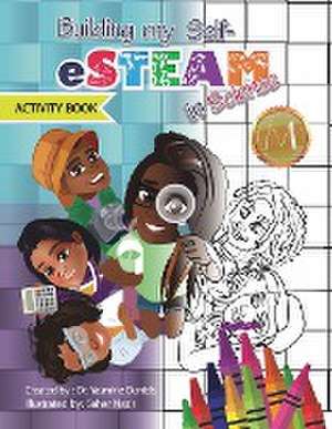 Building My Self-eSTEAM in Science Activity Book de Yasmine Daniels