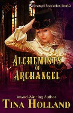 Alchemists of Archangel de Tina Holland