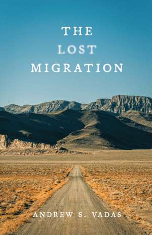 The Lost Migration de Andrew S Vadas