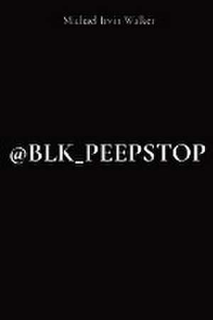 @BLK_PEEPSTOP de Michael Irvin Walker