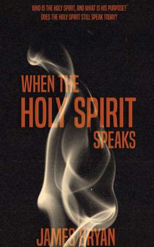 When The Holy Spirit Speaks de James Bryan