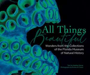 All Things Beautiful de Florida Museum of Natural History