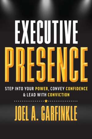 Executive Presence de Joel A. Garfinkle