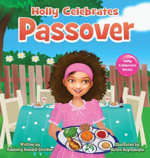 Holly Celebrates Passover de Kimberly Kendall-Drucker