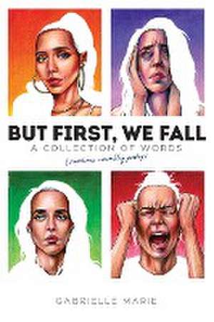 But First, We Fall de Gabrielle Marie Dutton