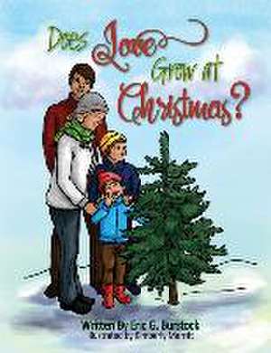 Does Love Grow at Christmas? de Eric G. Burstock