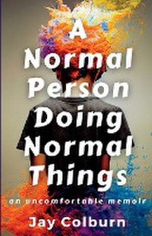 A Normal Person Doing Normal Things de Jay Colburn