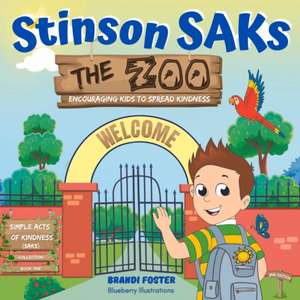 Stinson SAKs The Zoo, ENCOURAGING KIDS TO SPREAD KINDNESS, (2nd edition) de Brandi Foster