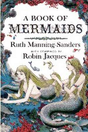 A Book of Mermaids de Ruth Manning-Sanders