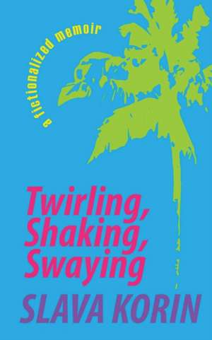 Twirling,Shaking,Swaying de Slava Korin