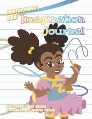 Unstoppable Zee Imagination Journal de Reesa Shayne