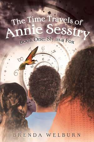 The Time Travels of Annie Sesstry de Brenda Welburn