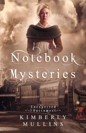 Notebook Mysteries Unexpected Outcomes de Kimberly Mullins