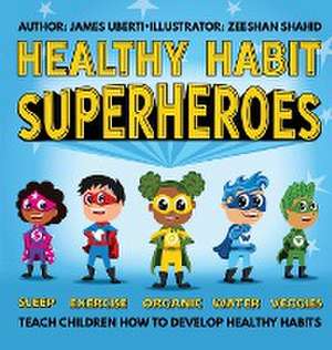 Healthy Habit Superheroes de James Uberti