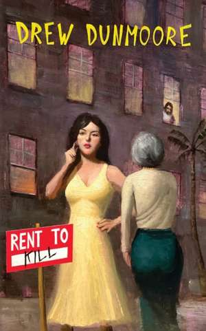 Rent To Kill de Drew Dunmoore