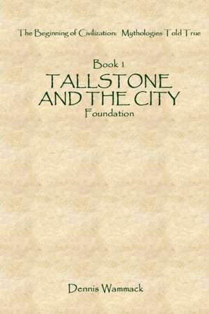 Tallstone and the City: Foundation de Dennis Wammack